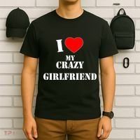 I Love My Crazy Girlfriend T-Shirt thumb 6