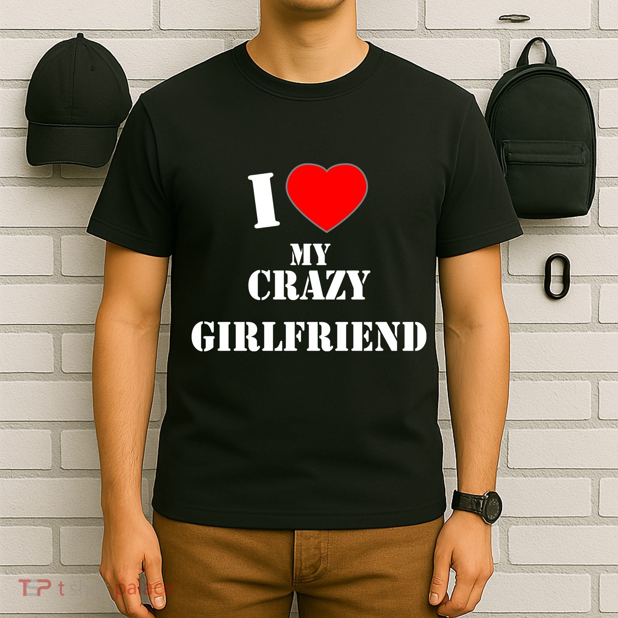 I Love My Crazy Girlfriend T-Shirt
