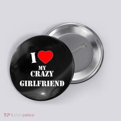 I Love My Crazy Girlfriend Button