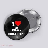 I Love My Crazy Girlfriend Button thumb 0