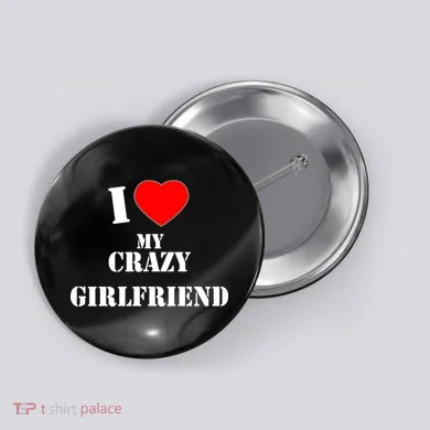 I Love My Crazy Girlfriend Button