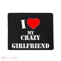 I Love My Crazy Girlfriend Mousepad thumb 0