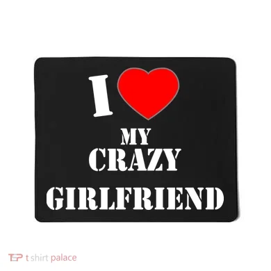 I Love My Crazy Girlfriend Mousepad