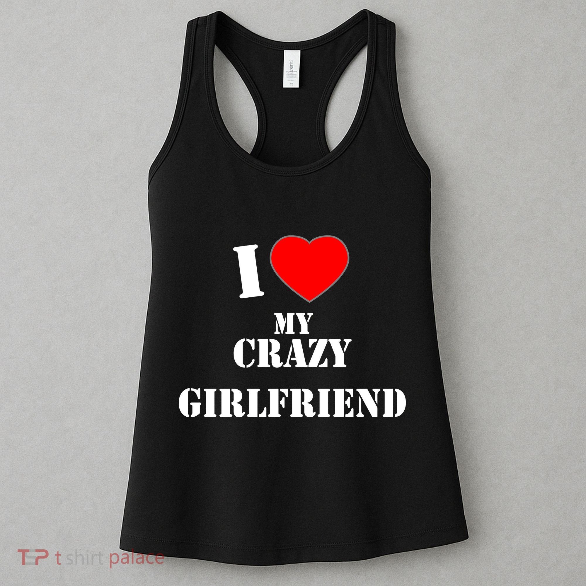 I Love My Crazy Girlfriend Women's Tank Top