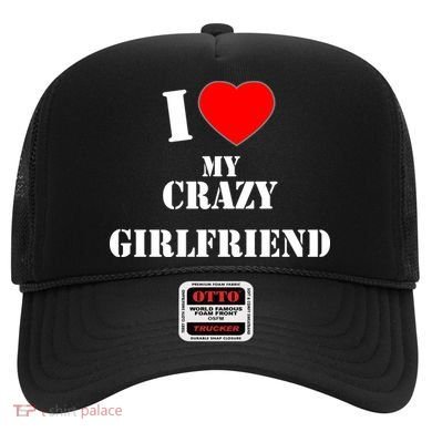 I Love My Crazy Girlfriend Hat