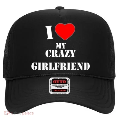 I Love My Crazy Girlfriend Hat