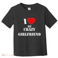 I Love My Crazy Girlfriend Toddler T-Shirt thumb 0