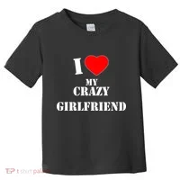 I Love My Crazy Girlfriend Toddler T-Shirt thumb 0