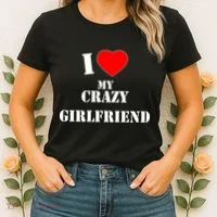 I Love My Crazy Girlfriend Women's T-Shirt thumb 2