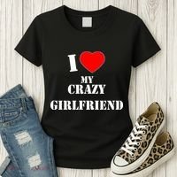 I Love My Crazy Girlfriend Women's T-Shirt thumb 3