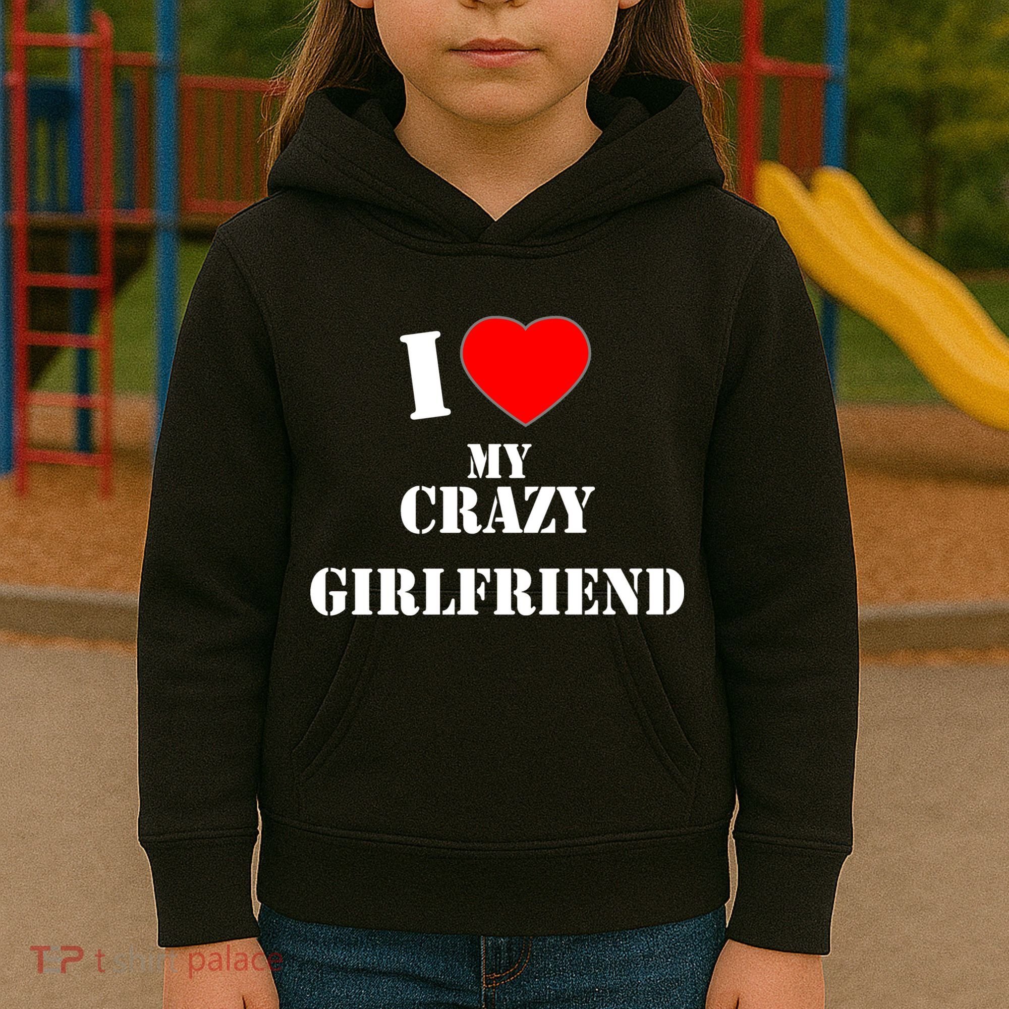 I Love My Crazy Girlfriend Kids Hoodie