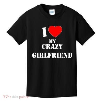 I Love My Crazy Girlfriend Kids T-Shirt