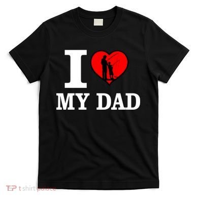 I Love My Dad Heart T-Shirt