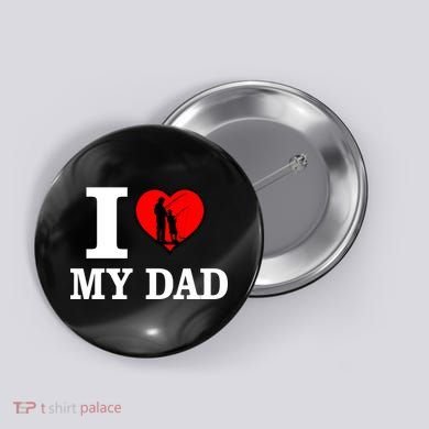 I Love My Dad Heart Button