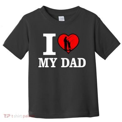 I Love My Dad Heart Toddler T-Shirt
