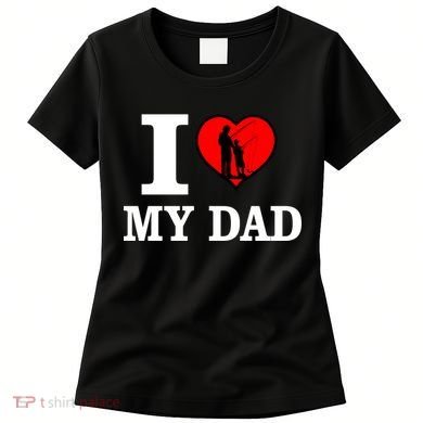 I Love My Dad Heart Women's T-Shirt