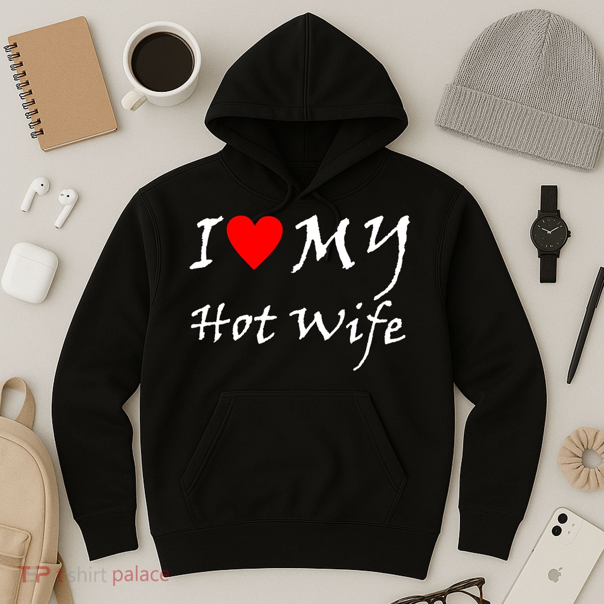 I Love My Hot Wife Hoodie