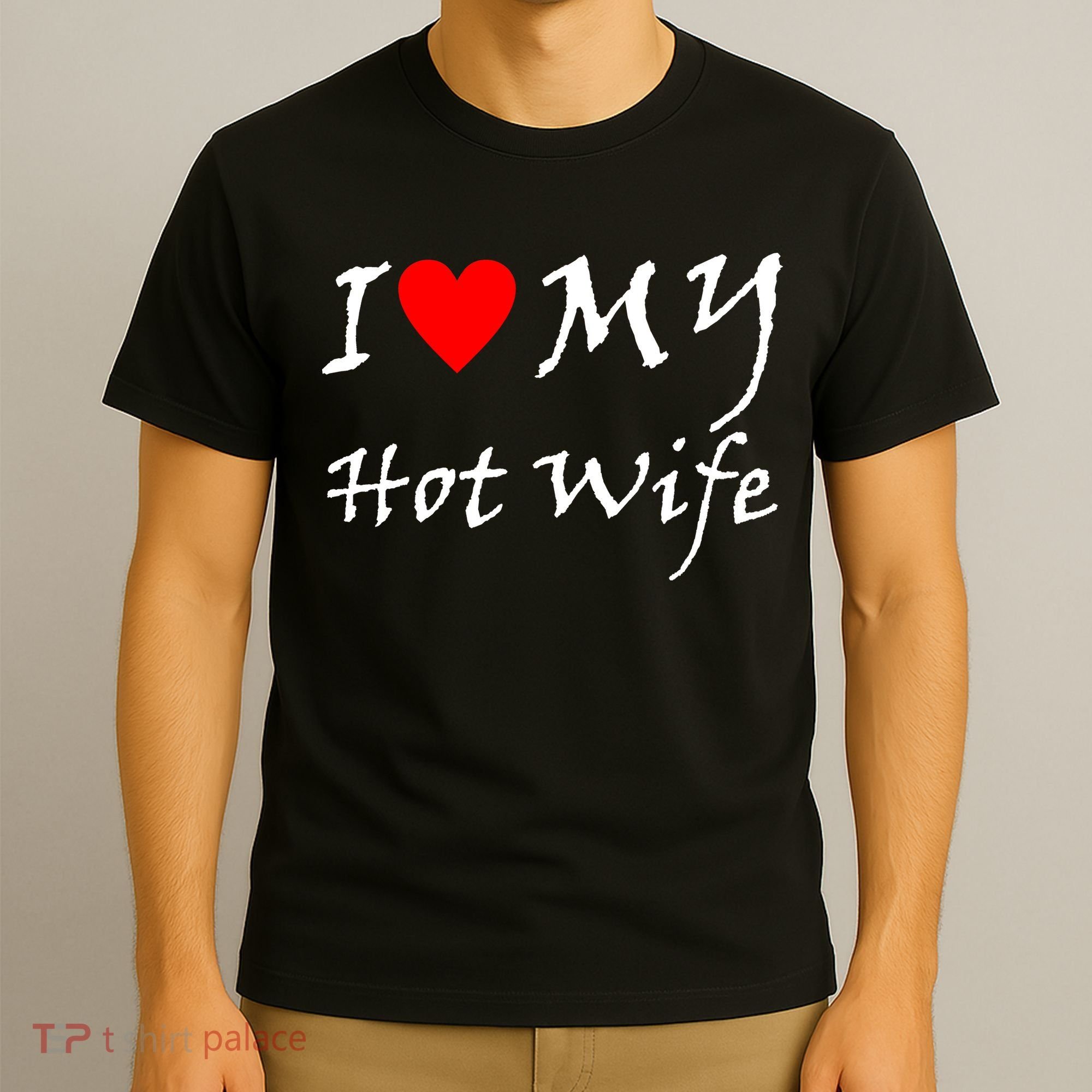 I Love My Hot Wife T-Shirt