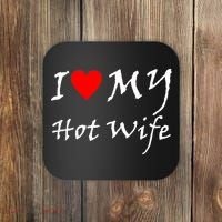 I Love My Hot Wife Coaster thumb 0