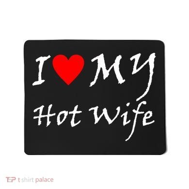 I Love My Hot Wife Mousepad