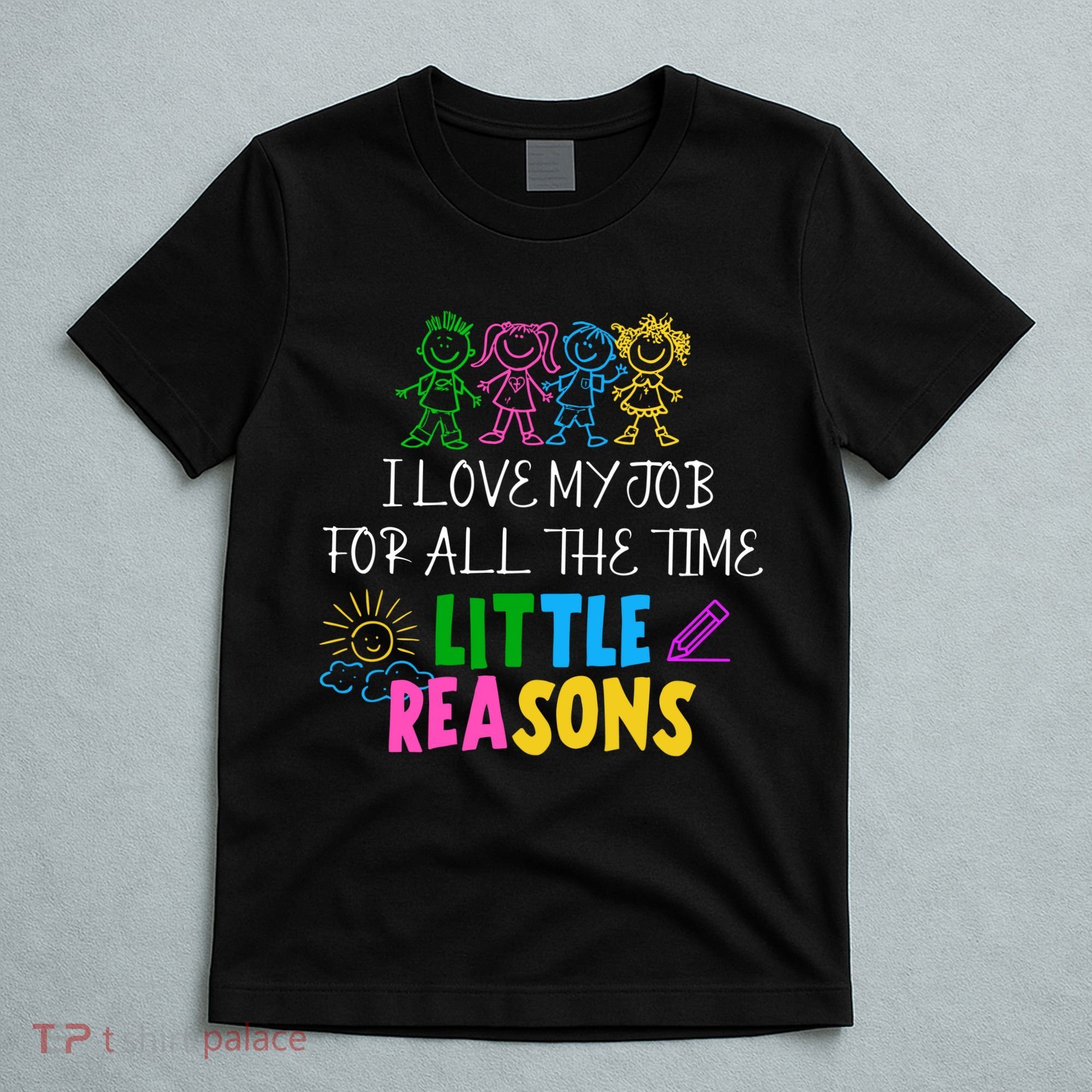 I Love My Job For All The Time Little Reasons T-Shirt