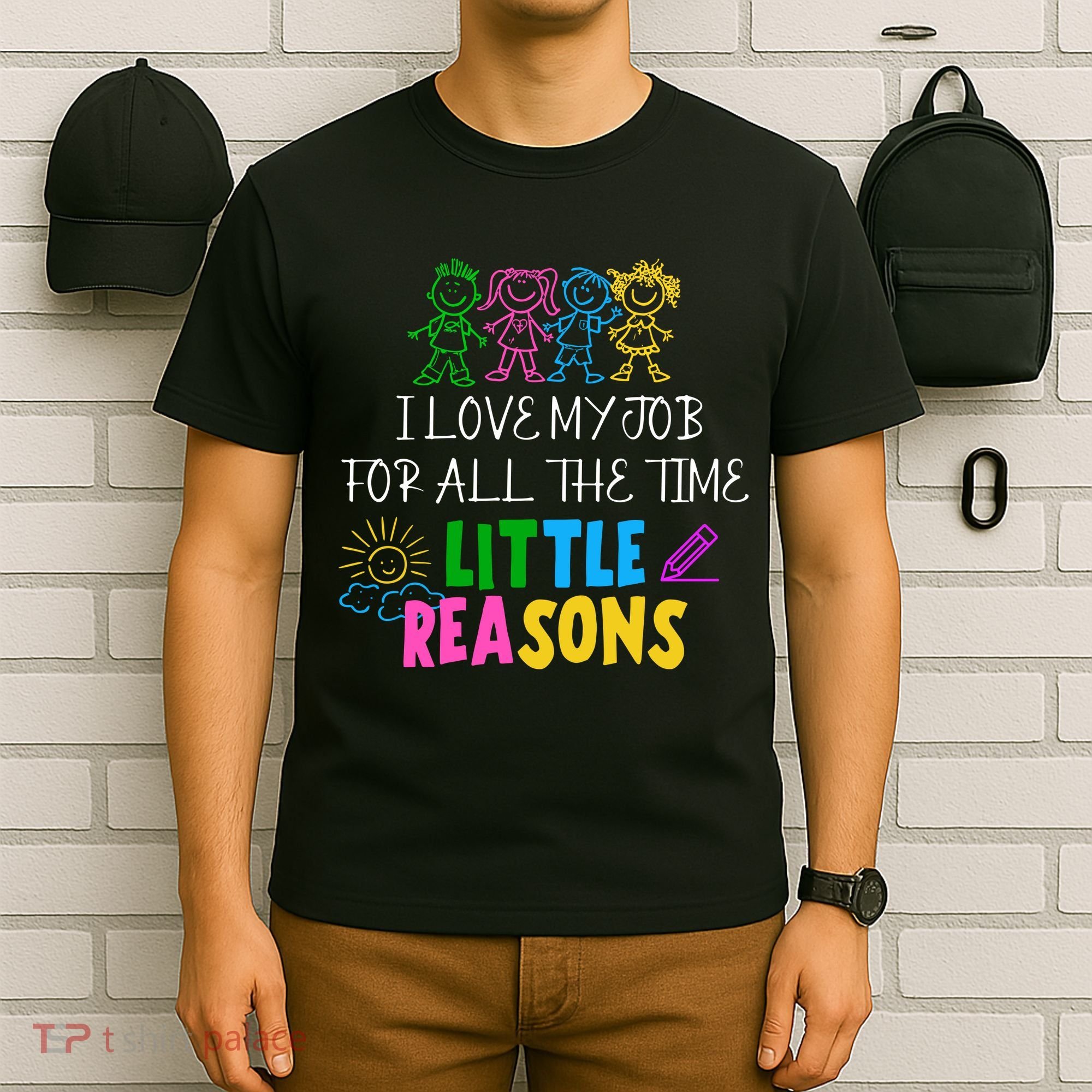 I Love My Job For All The Time Little Reasons T-Shirt
