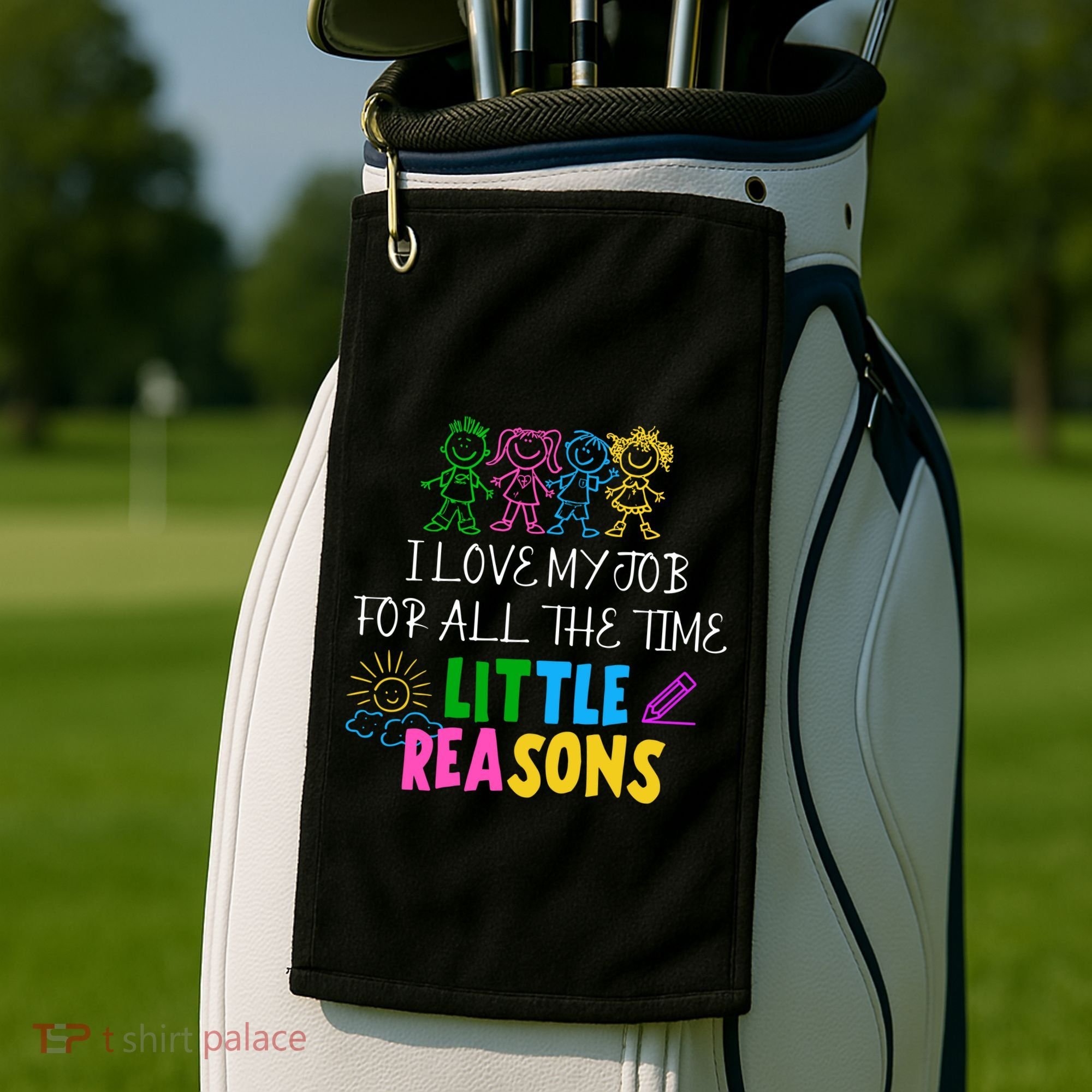 I Love My Job For All The Time Little Reasons Golf Towel