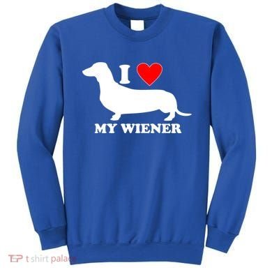 I Love My Wiener Sweatshirt