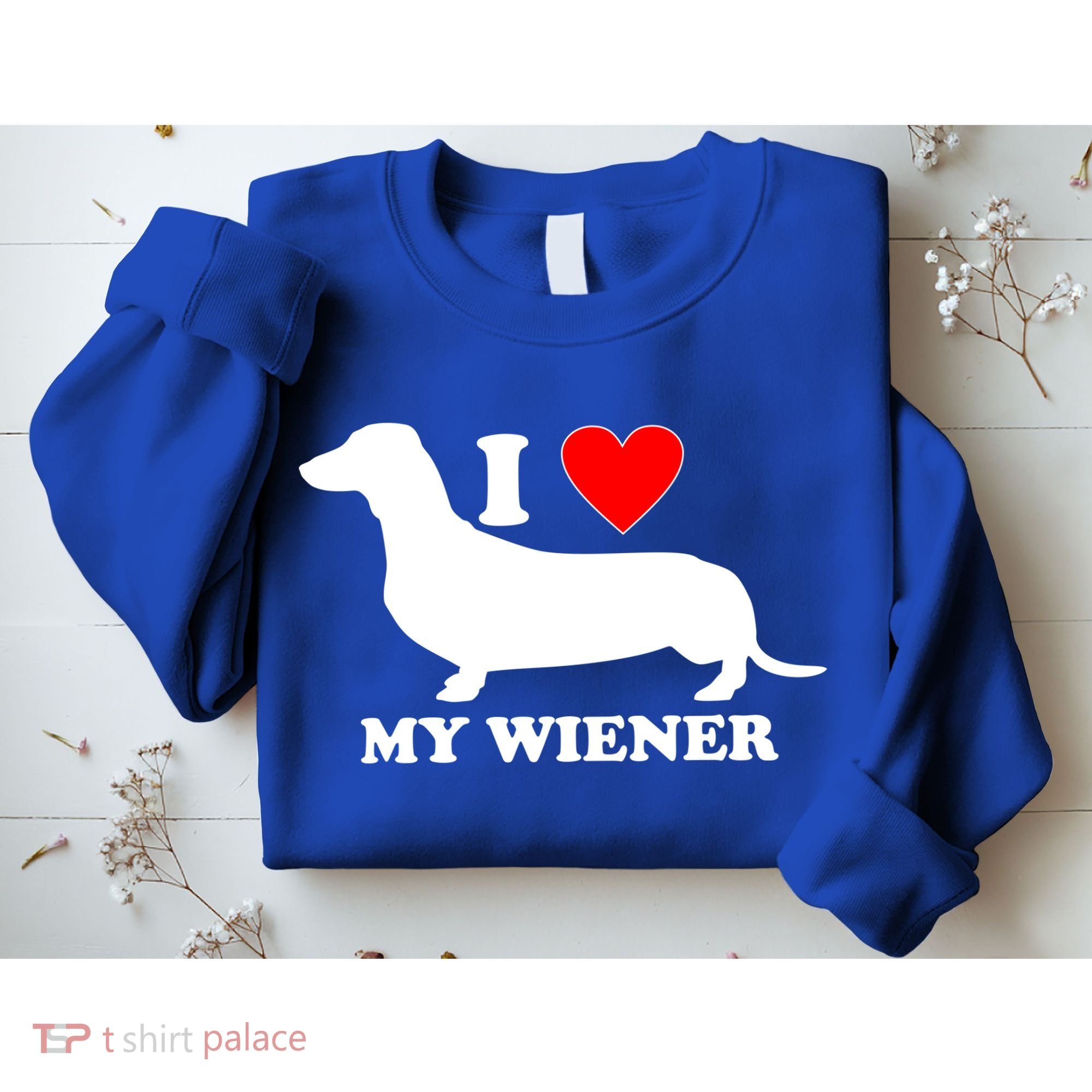 I Love My Wiener Sweatshirt