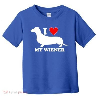 I Love My Wiener Toddler T-Shirt