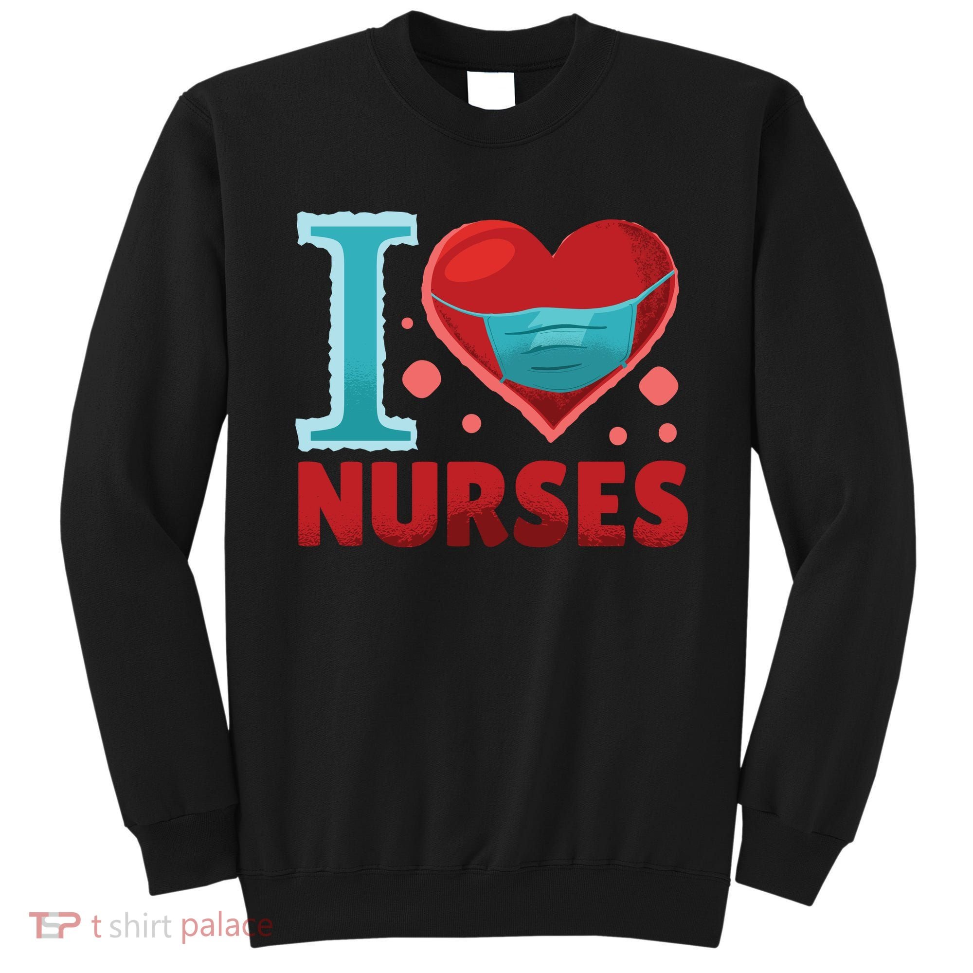 I Love Nurses Sweatshirt