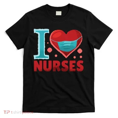 I Love Nurses T-Shirt