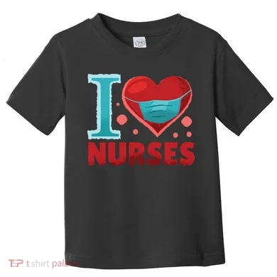 I Love Nurses Toddler T-Shirt