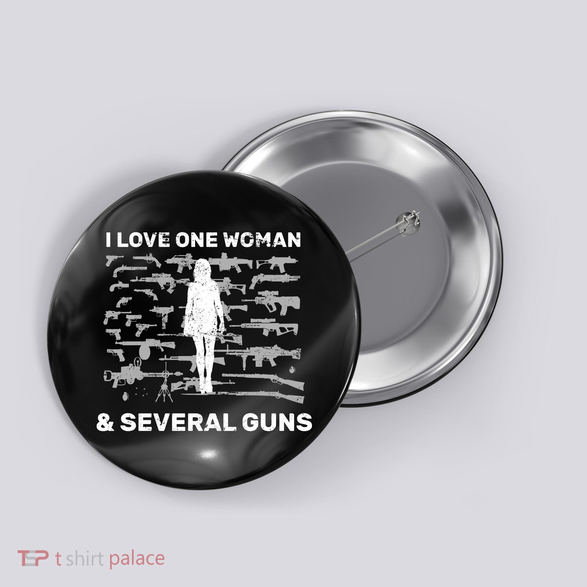 I Love One Woman and Several Guns Button
