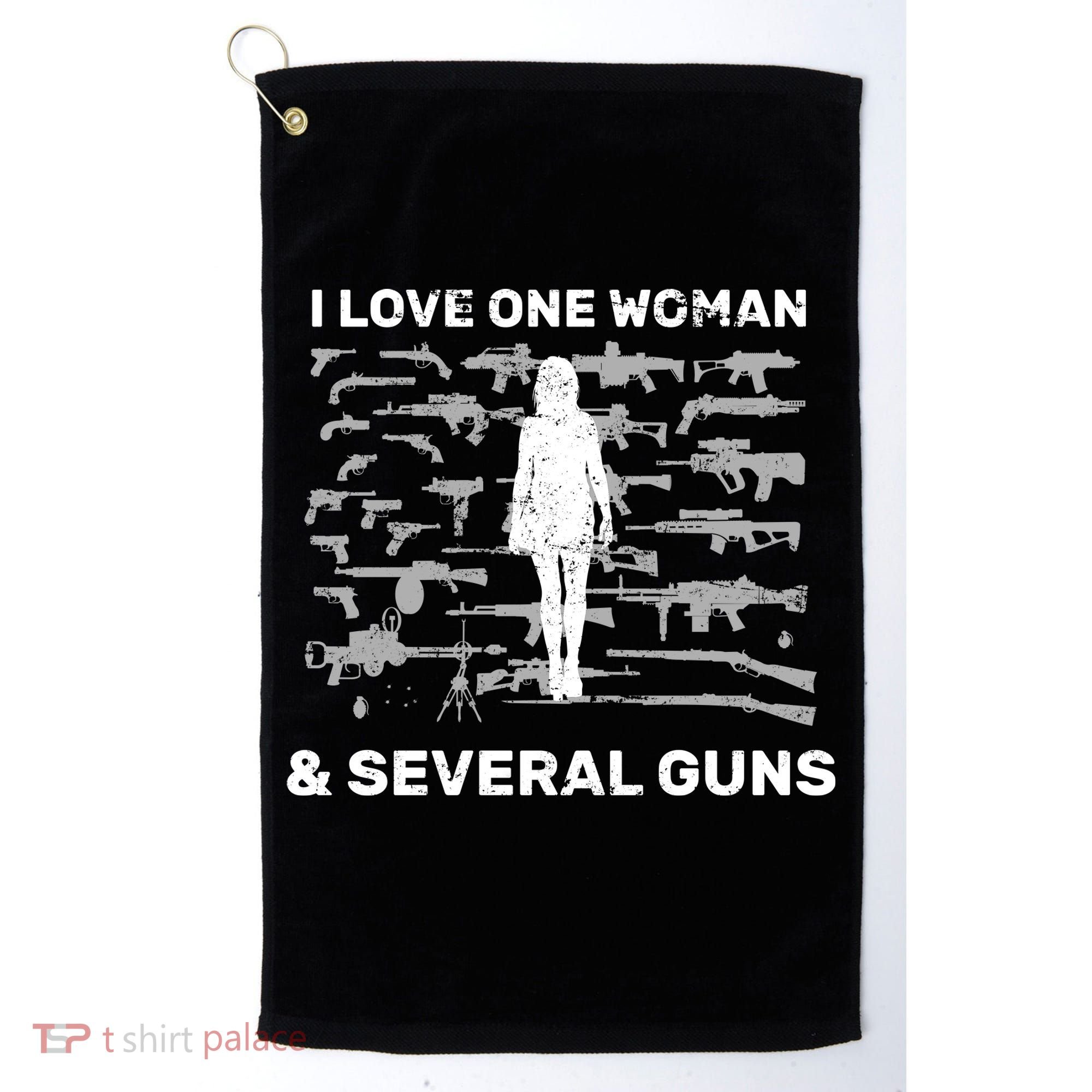 I Love One Woman and Several Guns Golf Towel