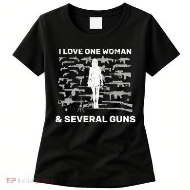 I Love One Woman and Several Guns Women's T-Shirt