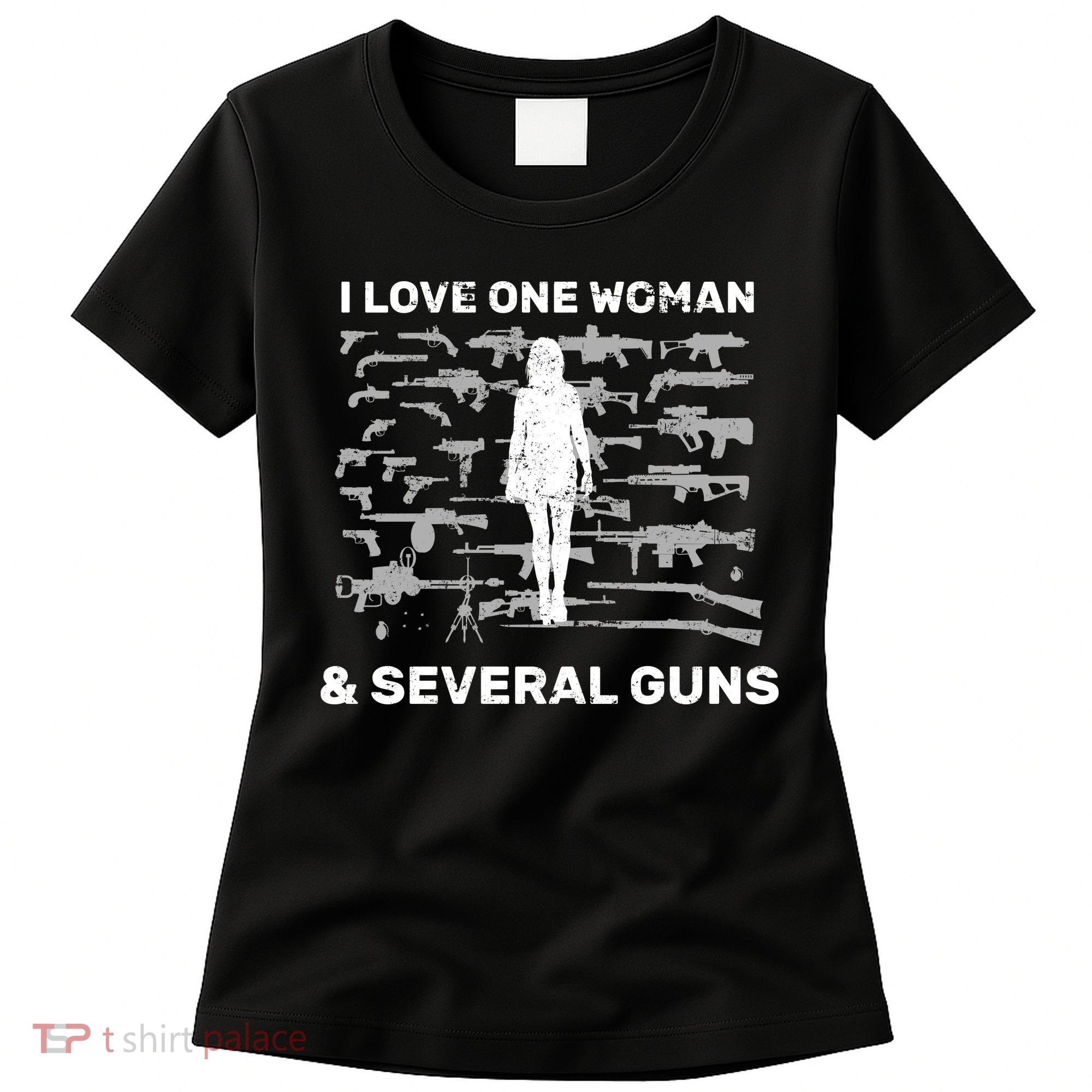 I Love One Woman and Several Guns Women's T-Shirt