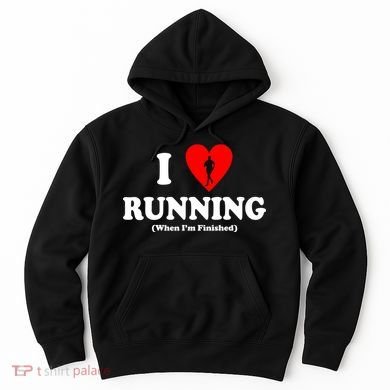 I Love Running When I'm Finished Hoodie