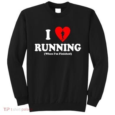 I Love Running When I'm Finished Sweatshirt