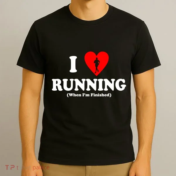 I Love Running When I'm Finished T-Shirt