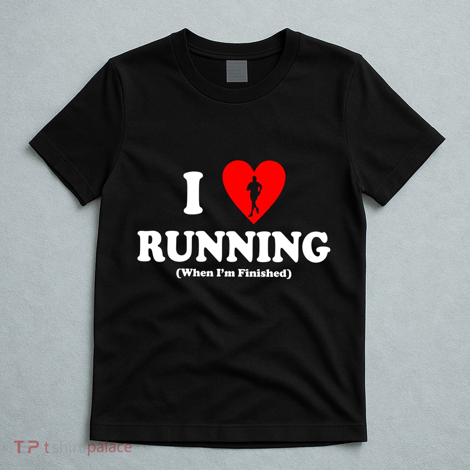 I Love Running When I'm Finished T-Shirt