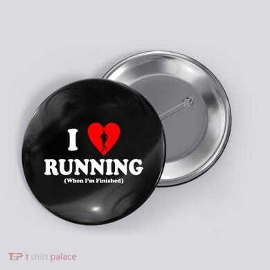 I Love Running When I'm Finished Button