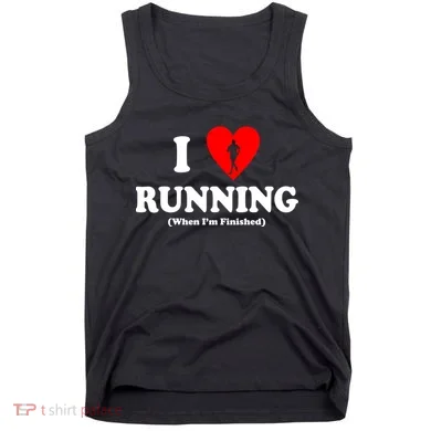 I Love Running When I'm Finished Tank Top