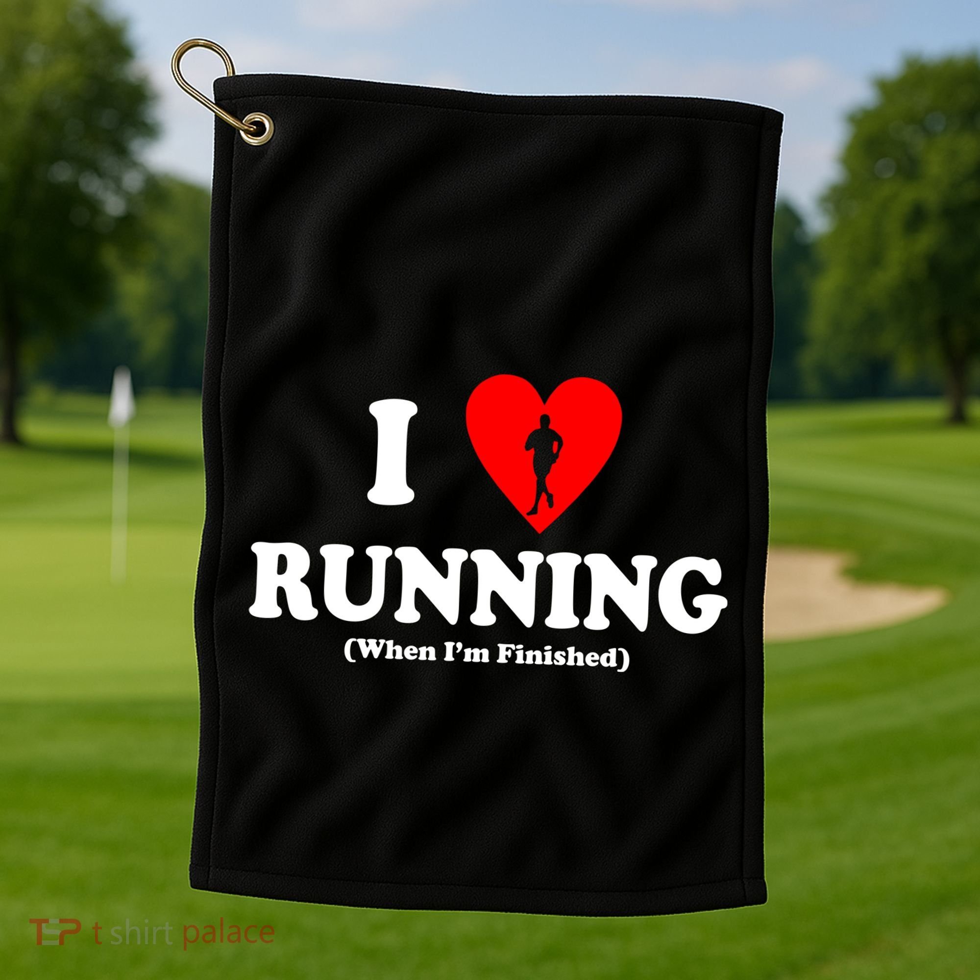 I Love Running When I'm Finished Golf Towel