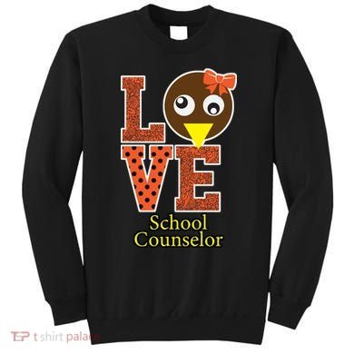 I Love School Counselor Turkeys Thanksgiving Sweatshirt