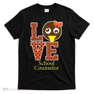 I Love School Counselor Turkeys Thanksgiving T-Shirt
