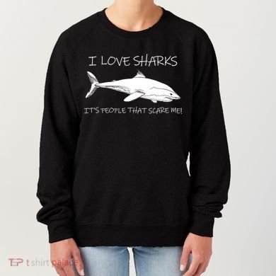 I Love Sharks It's People That Scare Me Women's Sweatshirt