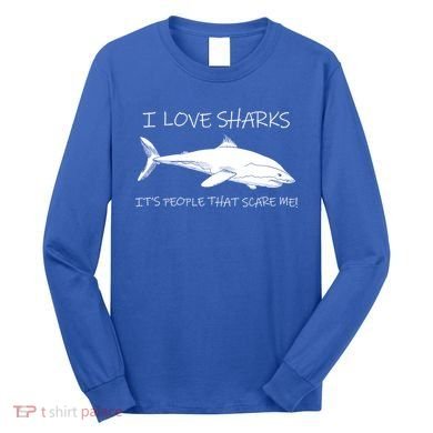 I Love Sharks It's People That Scare Me Long Sleeve Shirt