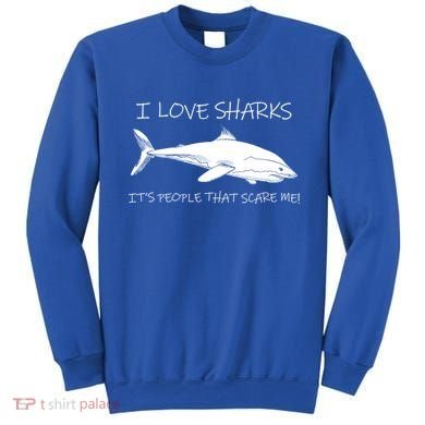 I Love Sharks It's People That Scare Me Sweatshirt
