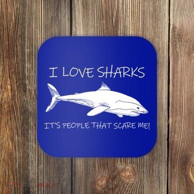 I Love Sharks It's People That Scare Me Coaster